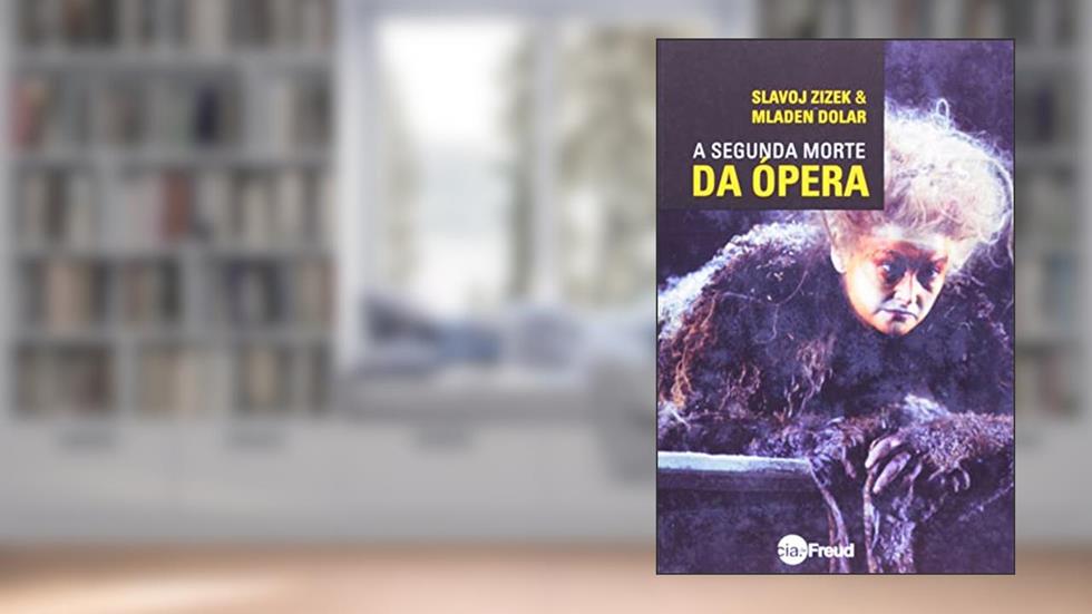A Segunda Morte da ópera, do autor Slavoj Zizek