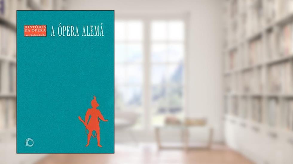 A ópera alemã: 3, do autor Lauro Machado Coelho