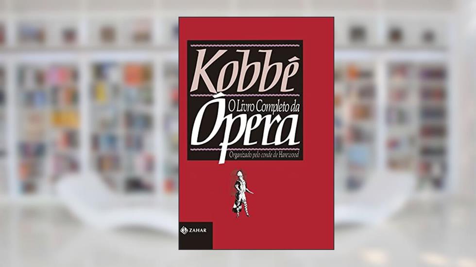 Kobbé: o livro completo da ópera, do autor Gustave Kobbé