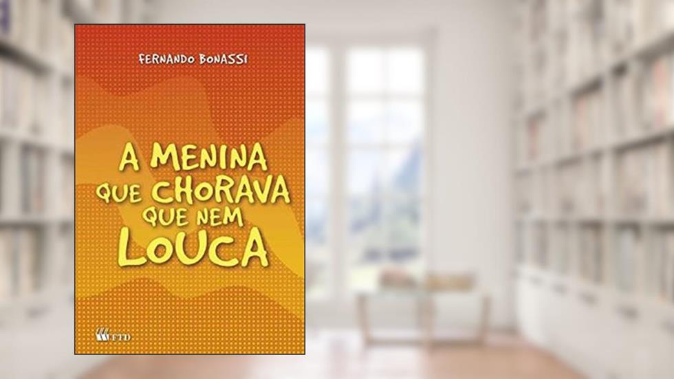 A Menina que Chorava que nem Louca, do autor Fernando Bonassi