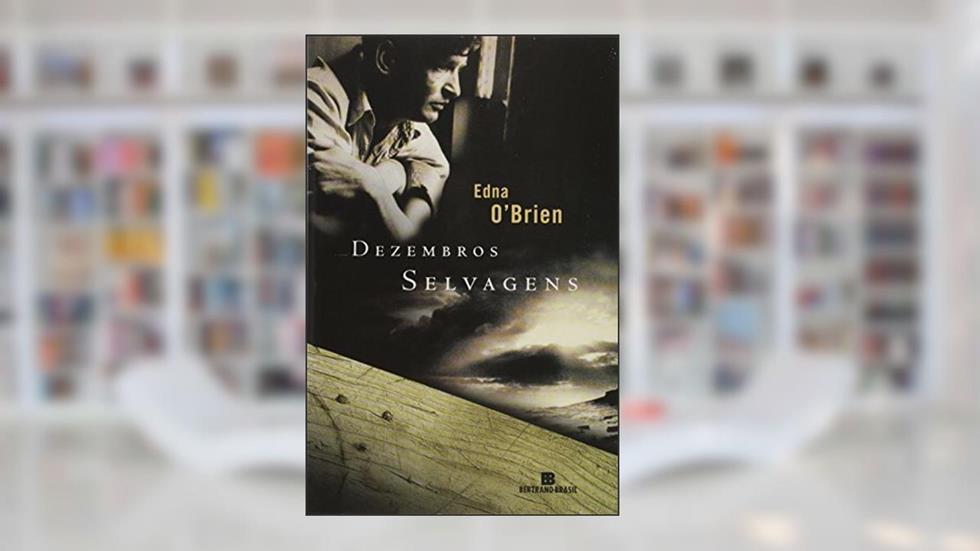 Dezembros Selvagens, do autor Edna O Brien