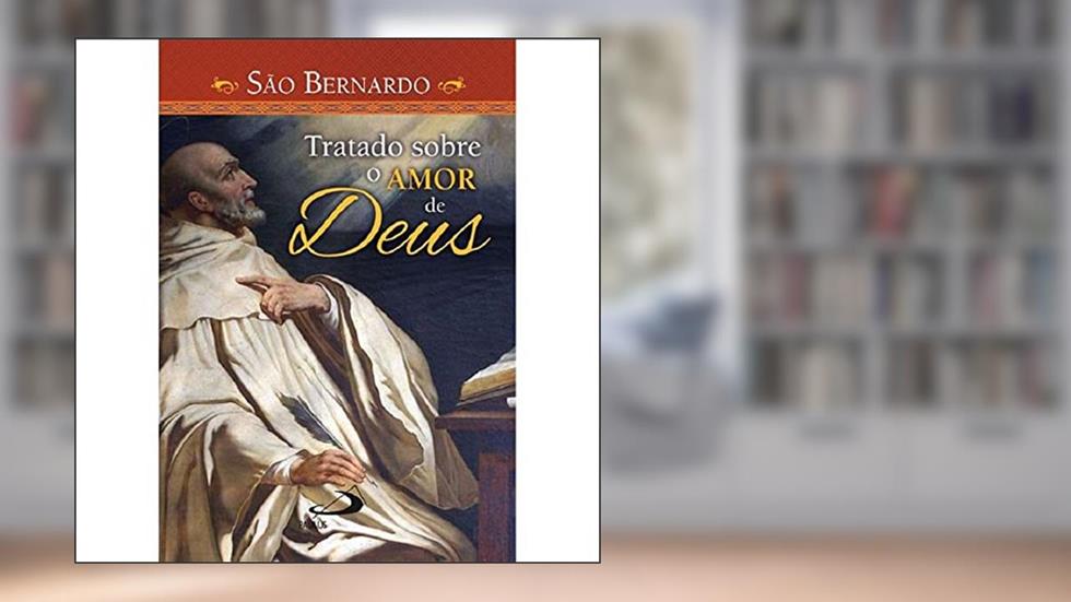 Tratado Sobre o Amor de Deus, do autor São Bernardo