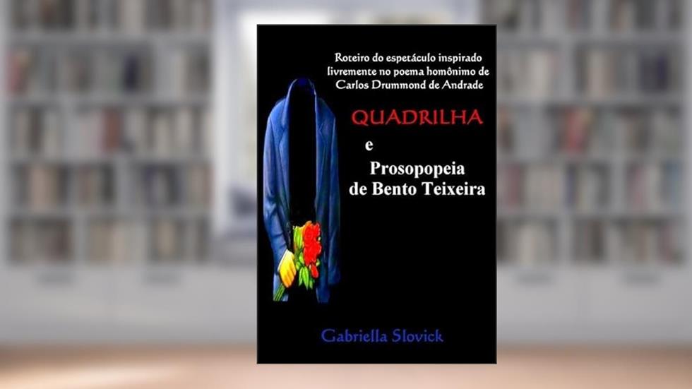 Quadrilha e Prosopopeia, do autor Gabriella Slovick