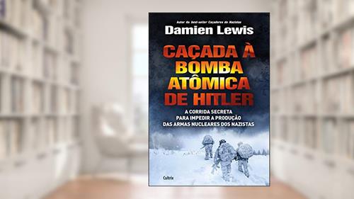 Capa de Caçada à Bomba Atômica de Hitler, do autor Damien Lewis