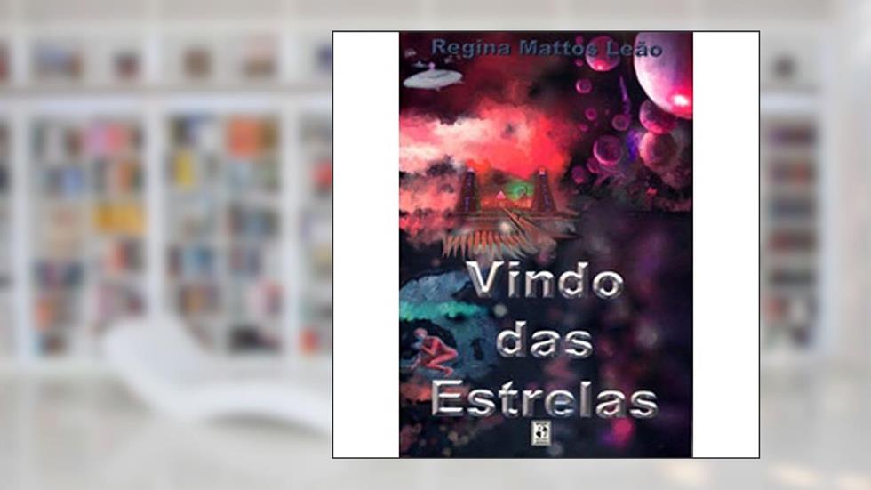 Vindo Das Estrelas - Realismo Fantastico, do autor Regina Mattos Leao