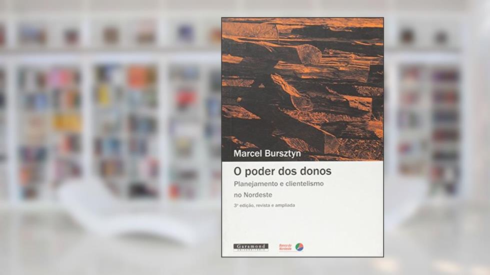 O Poder dos Donos, Planejamento e Clientelismo no Nordeste, do autor Marcel Bursztyn