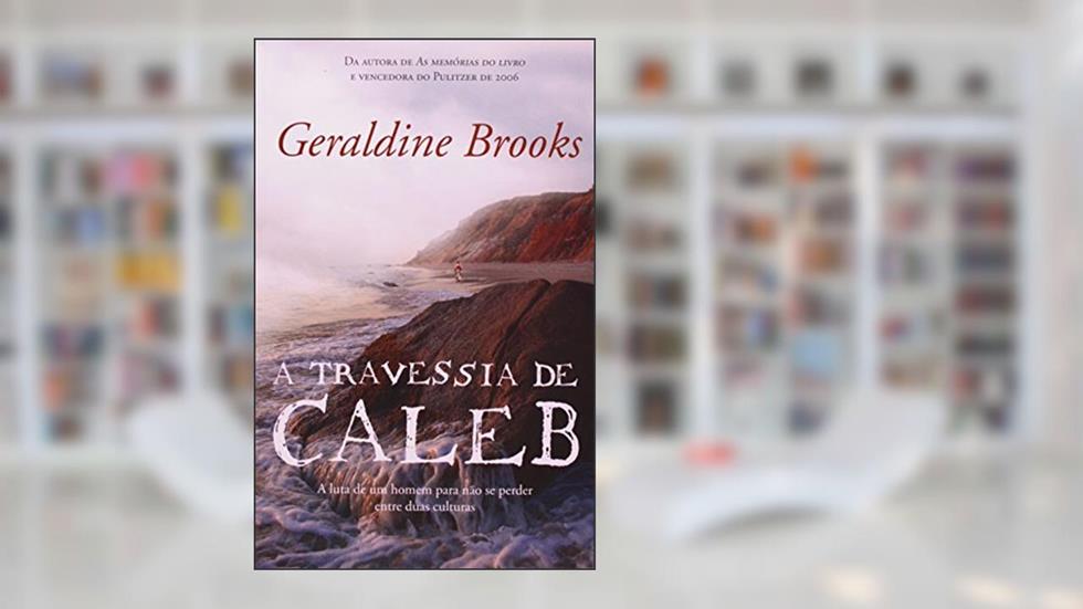A Travessia de Caleb, do autor Geraldine Brooks