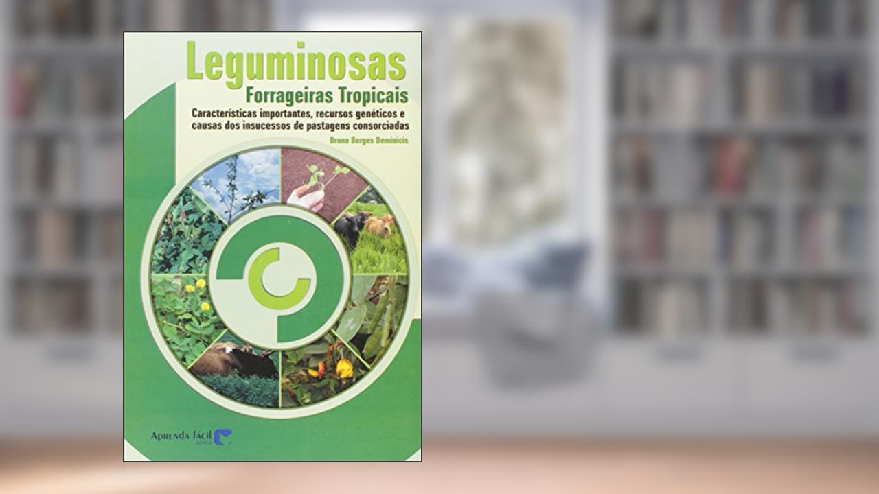 Leguminosas Forrageiras Tropicais, do autor Bruno Borges Deminicis