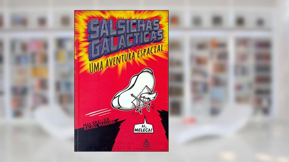 Salsichas Galácticas. Uma Aventura Espacial, do autor Max Brallier