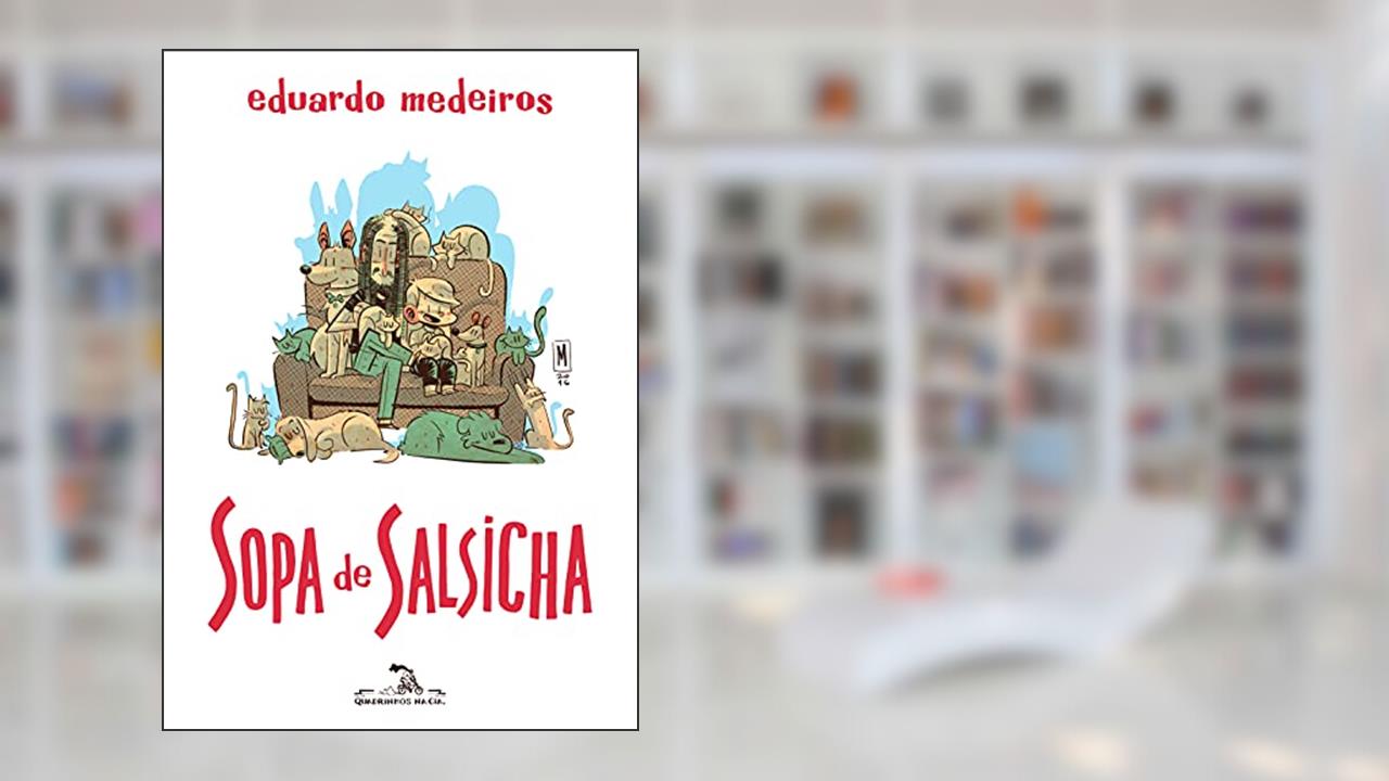 Sopa de salsicha, do autor Eduardo Medeiros