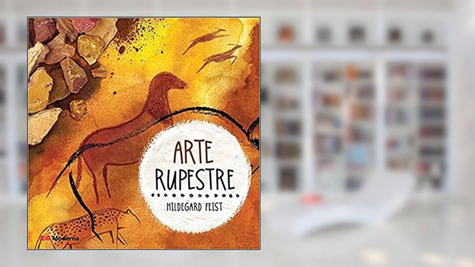 Arte rupestre, do autor Hildegard Feist