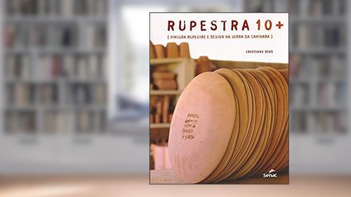 Capa de Rupestra 10+: Pintura rupestre e design na Serra da Capivara, do autor Cristiane Dias