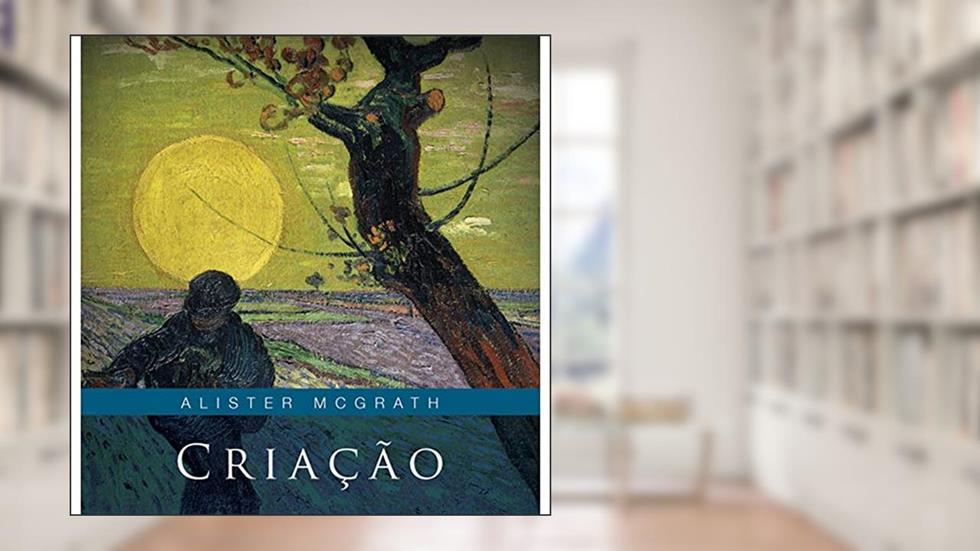 Criação, do autor Alister Mcgrath