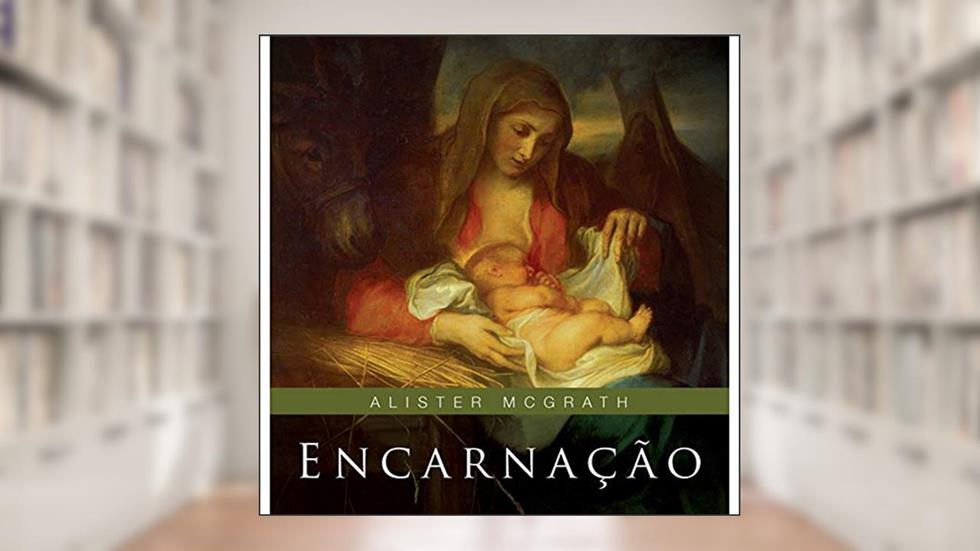 Encarnação, do autor Alister Mcgrath