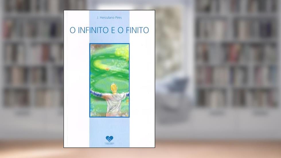 O Infinito e o Finito, do autor José Herculano Pires