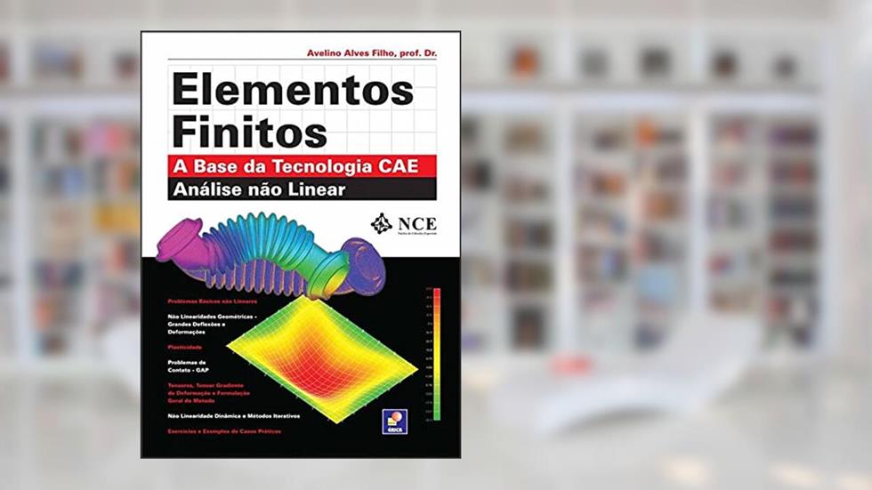 Elementos finitos: A base da Tecnologia CAE, do autor Avelino Alves Filho