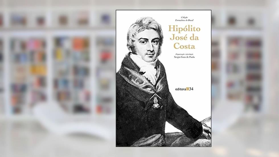 Hipólito José da Costa, do autor Sergio Goes de Paula