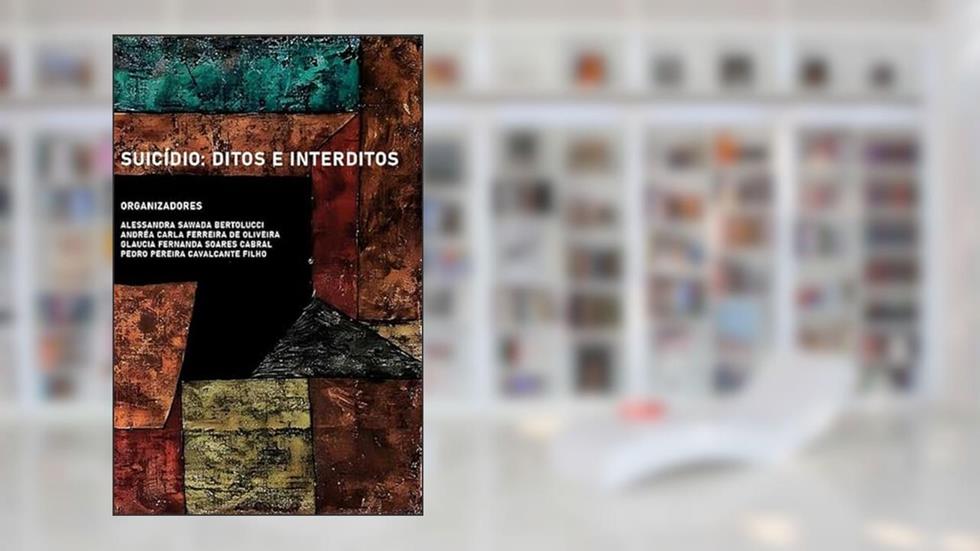 SUICÍDIO: DITOS E INTERDITOS, do autor ALESSANDRA SAWADA BERTOLUCCI