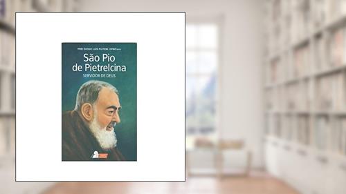 Capa de São Pio de Pietrelcina - Servidor de Deus, do autor Frei Diogo Luís Fuitem