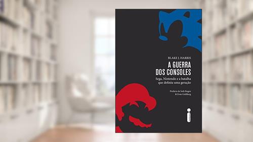 Capa de A guerra dos consoles: Sega, Nintendo e a batalha que definiu uma geração, do autor Blake J. Harris