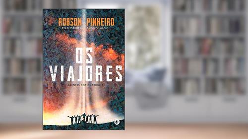 Capa de Viajores, Os: Agentes dos guardiões, do autor Robson Pinheiro; Ângelo Inácio (Espírito)