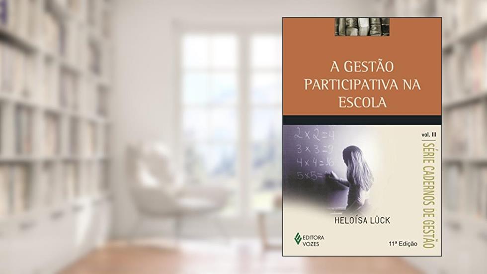 Gestão participativa na escola vol. III: Volume 3, do autor Heloísa Lück