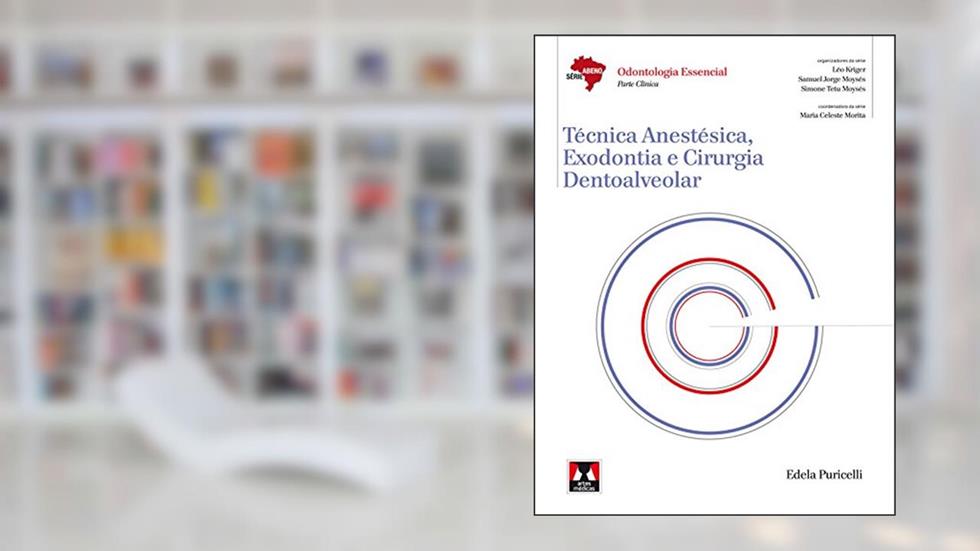 Técnica Anestésica, Exodontia e Cirurgia Dentoalveolar, do autor Edela Puricelli