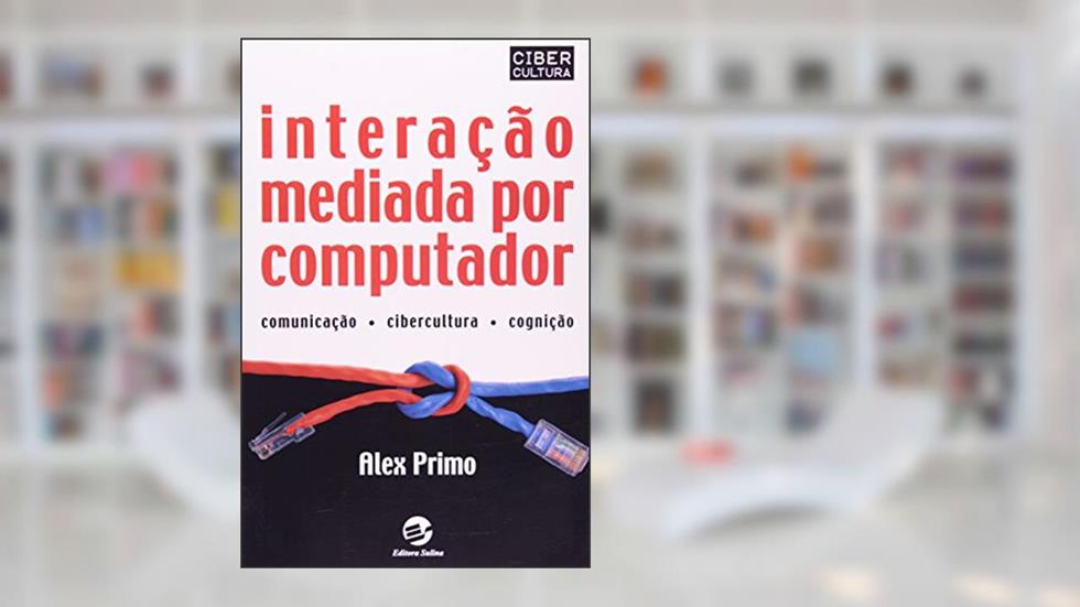 Interação Mediada por Computador, do autor Alex Primo