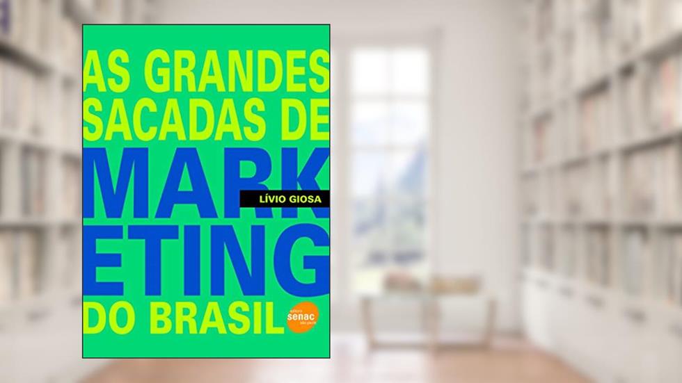 As grandes sacadas de marketing do Brasil, do autor Lívio Giosa