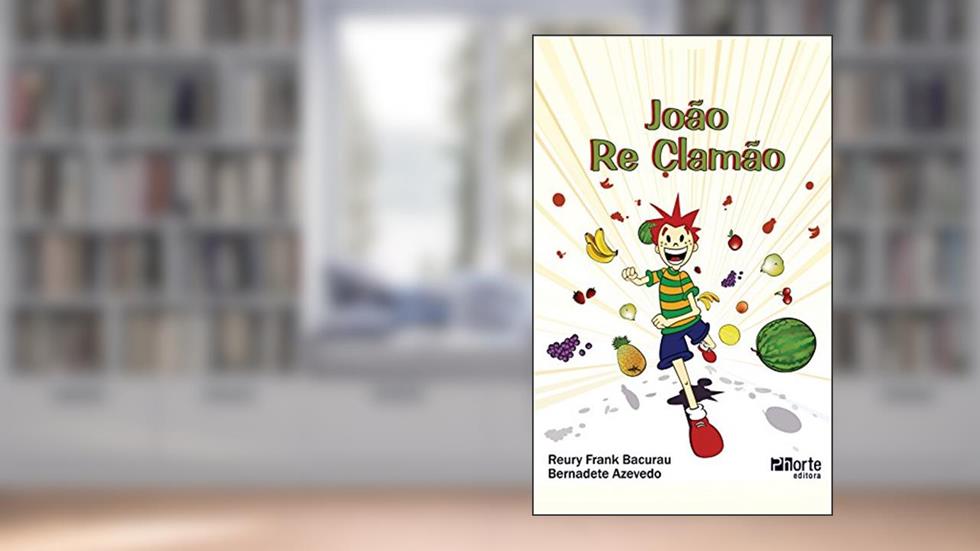 João Re Clamão, do autor Reury Frank Pereira Bacurau; Bernadete Aparecida R Azevedo