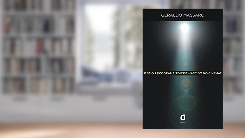 E se o psicodrama tivesse nascido no cinema?, do autor Geraldo Massaro