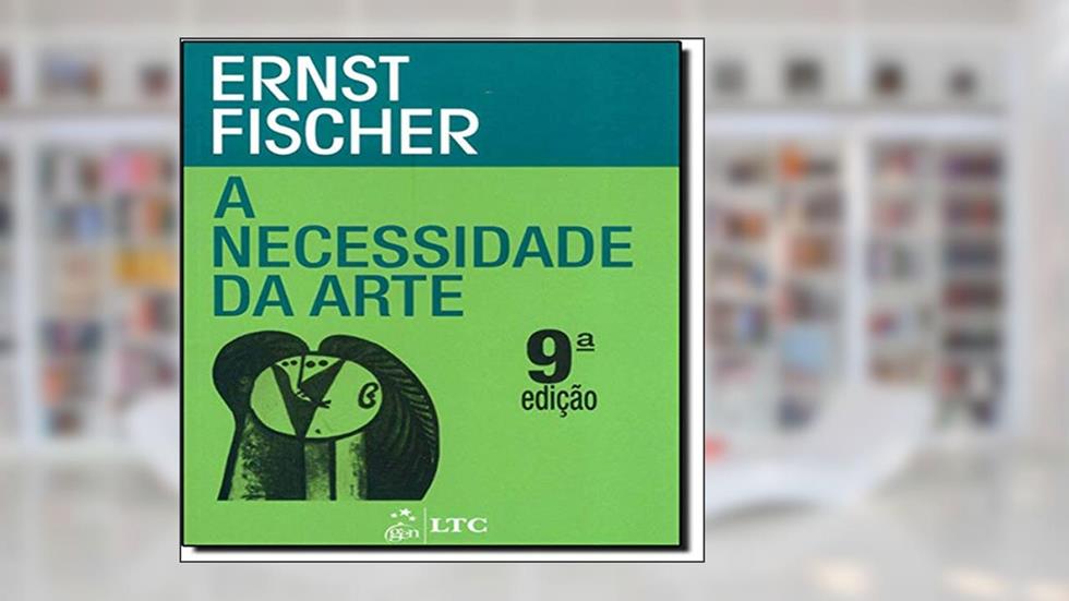 A Necessidade da Arte, do autor Fischer