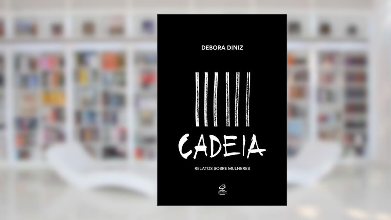 Cadeia: Relatos sobre mulheres, do autor Debora Diniz