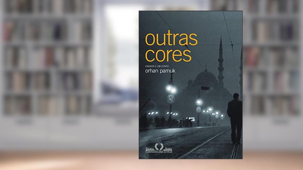 Outras cores, do autor Orhan Pamuk