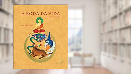 Capa de A roda da vida: Como caminho para a lucidez, do autor Lama Padma Samten