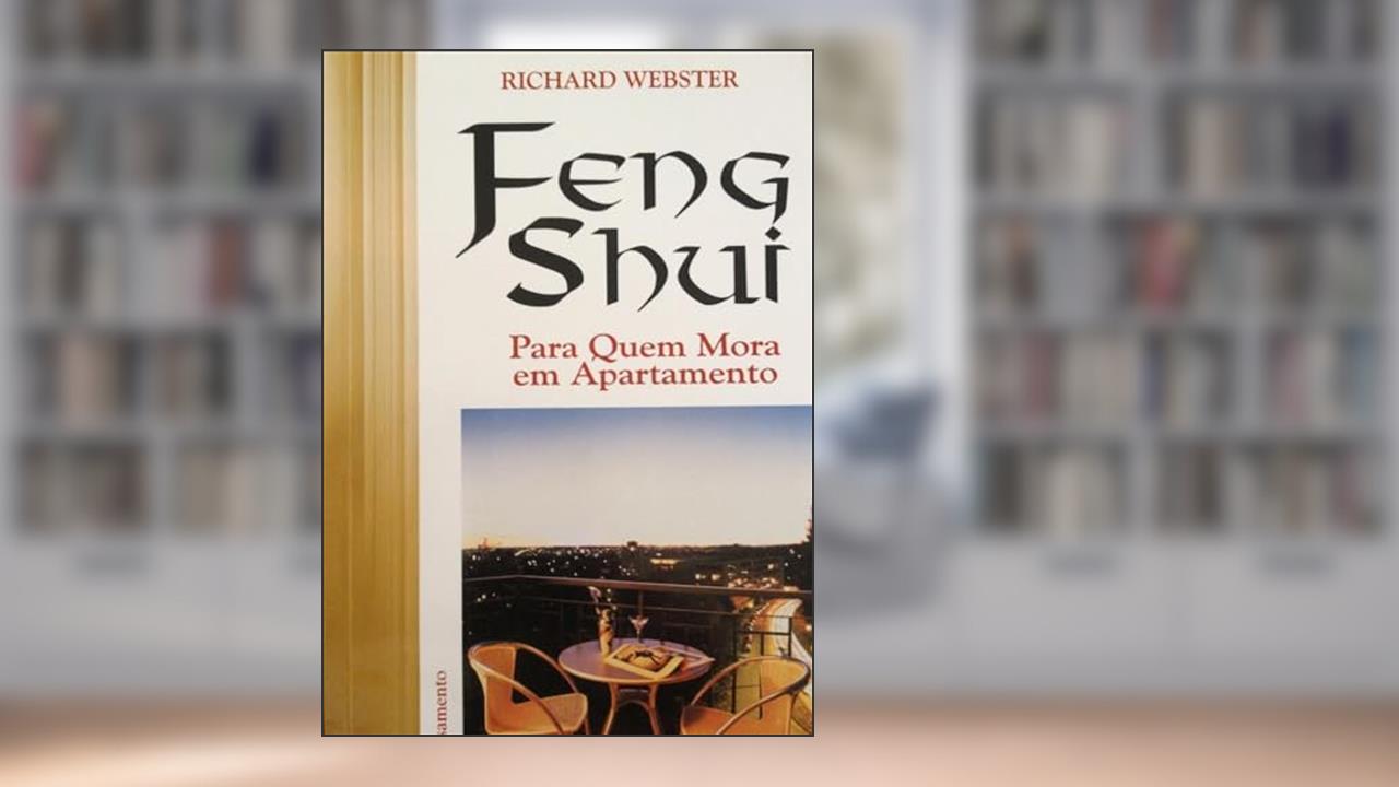 Feng Shui Para Quem Mora em Apartamento, do autor Richard Webster