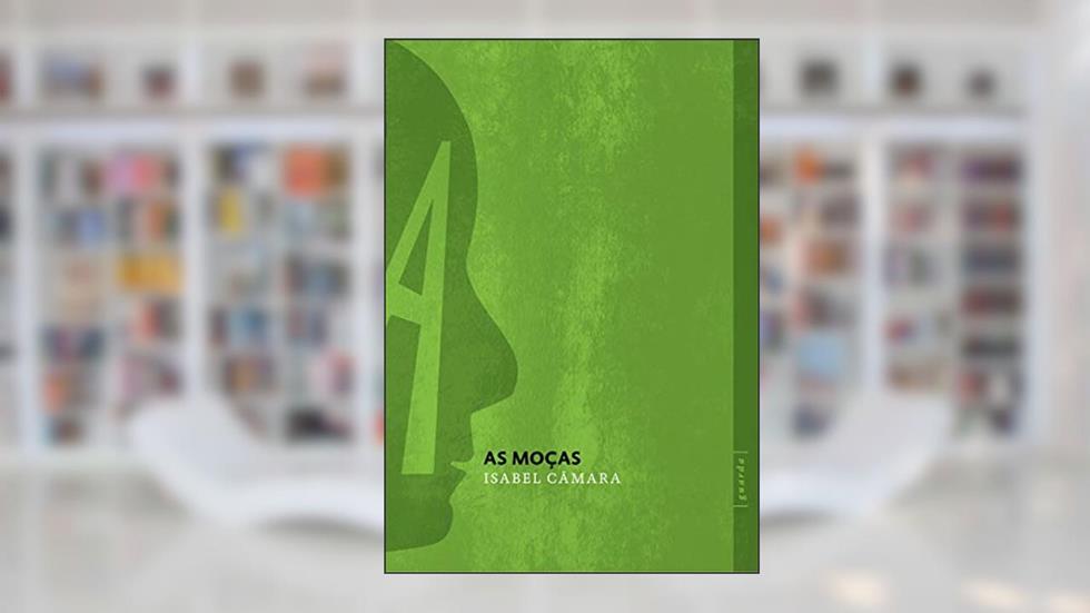 As Moças, do autor Isabel Câmara