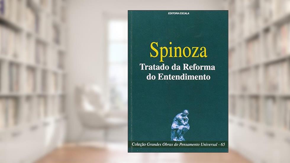 Spinoza. Tratado da Reforma do Entendimento, do autor spinoza