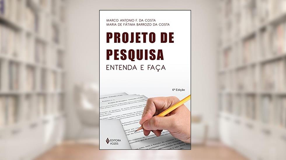 Projeto de pesquisa: Entenda e faça, do autor Maria de Fátima Barrozo da Costa; Marco Antonio F. da Costa