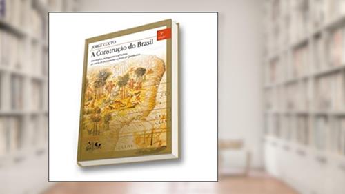 Capa de A Construção do Brasil: Ameríndios, Portugueses e Africanos, do Início do Povoamento a Finais de Quinhentos, do autor Jorge Couto