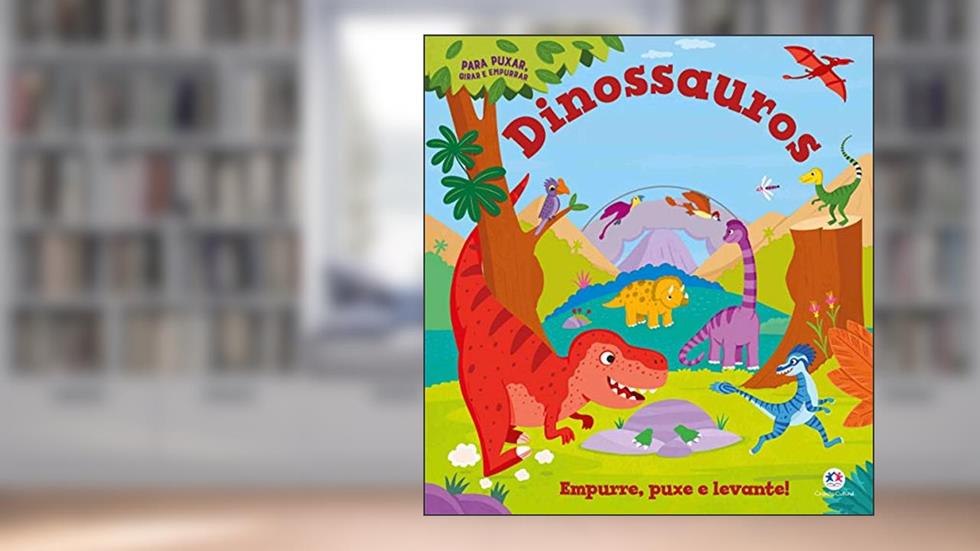 Dinossauros: Empurre, Puxe e Levante!, do autor Igloo Books