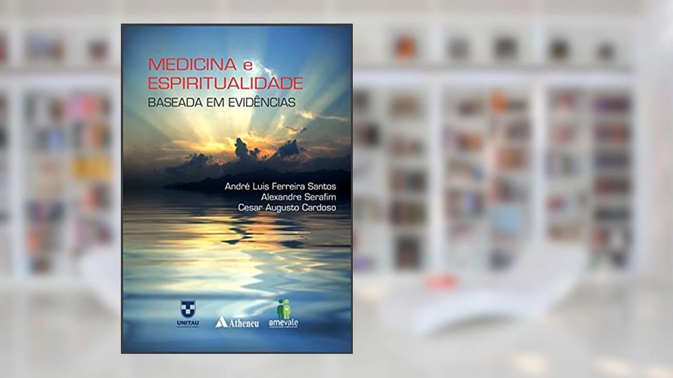 Medicina e Espiritualidade Baseada em Evidências, do autor André Luis Ferreira Santos; Alexandre Serafim; Cesar Augusto Cardoso