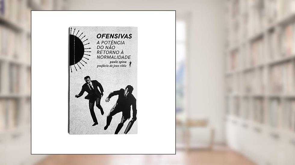 Ofensivas: A potência do não retorno à normalidade: 1, do autor Paulo Spina