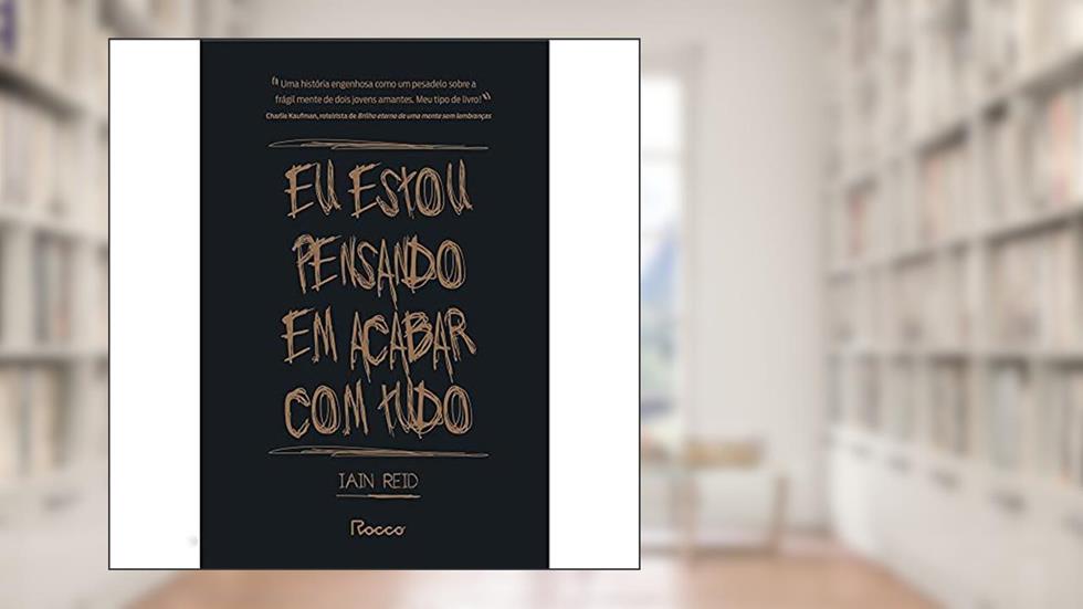 Eu estou pensando em acabar com tudo, do autor Iain Reid