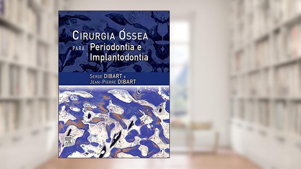 Cirurgia óssea para periodontia e implantodontia, do autor Sege Dibart