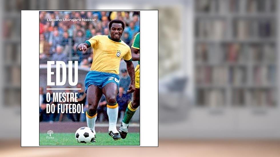 EDU O MESTRE DO FUTEBOL, do autor LUCIANO UBIRAJARA NASSAR