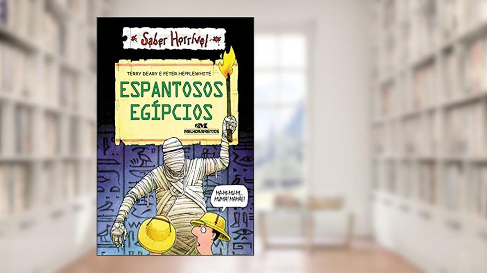 Espantosos egípcios, do autor Terry Deary; Peter Hepplewhite