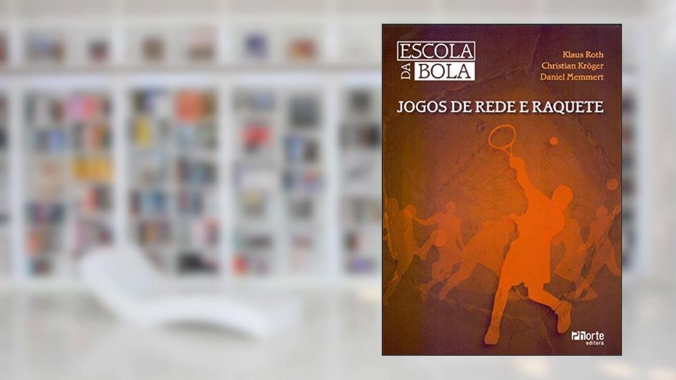 Jogos de Rede e Raquete, do autor Klaus Roth; Christian Kroger; Daniel Memmert