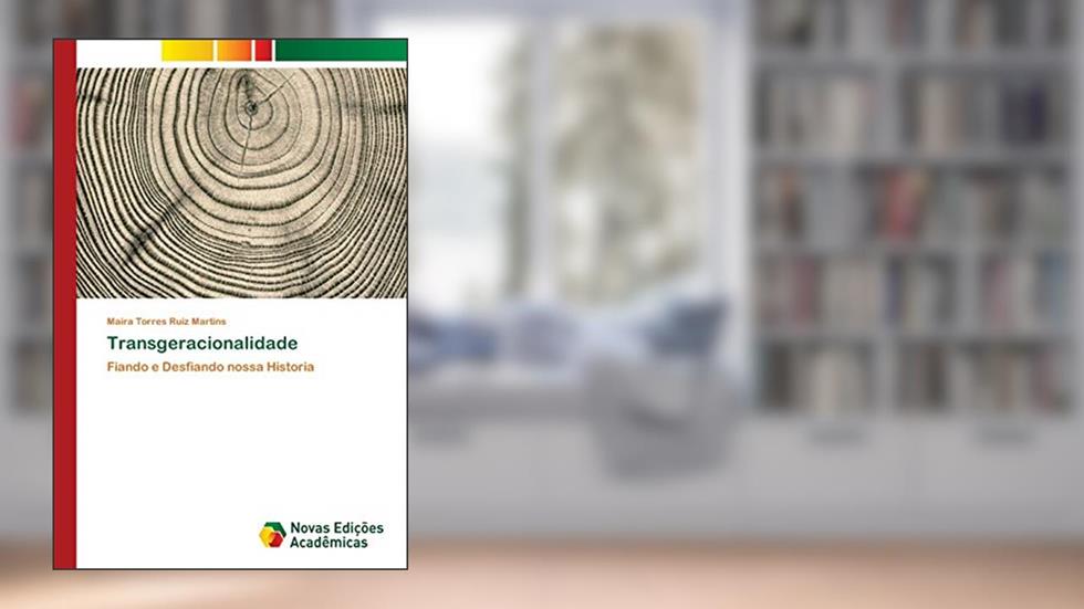 Transgeracionalidade: Fiando e Desfiando nossa Historia, do autor Maira Torres Ruiz Martins
