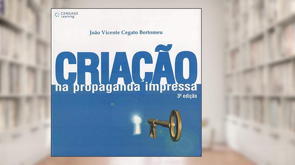 Criação na propaganda impressa, do autor João Bartomeu